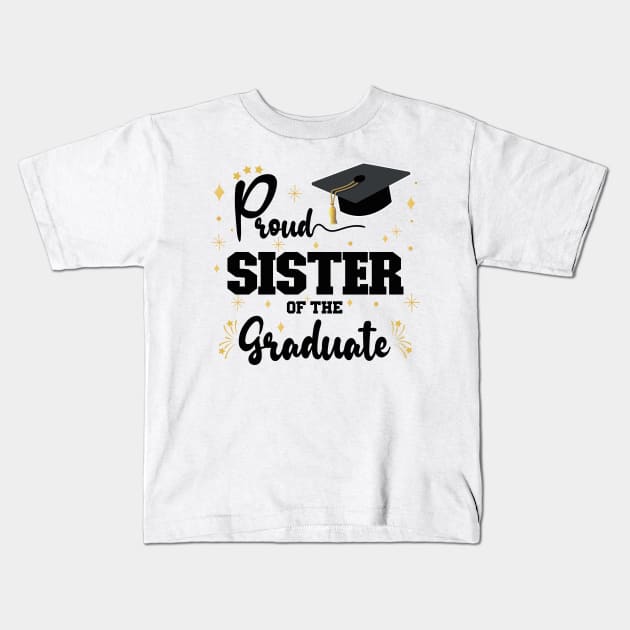 Proud Sister Of The Graduate | Bold Black Text Family Graduation Kids T-Shirt by Estrytee